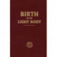 Birth of the Light Body: An Inspirational Treatise