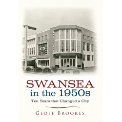 Swansea in the 1950s: Ten Years that Changed a City