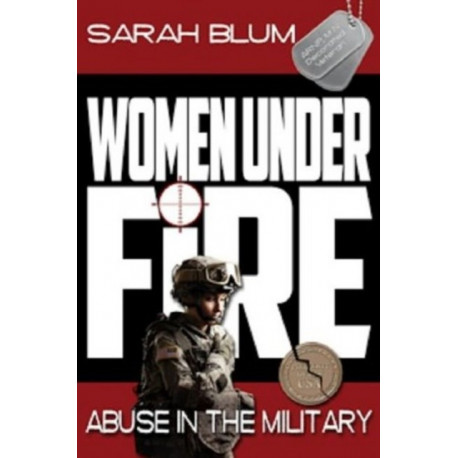 Women Under Fire: Abuse in the Military