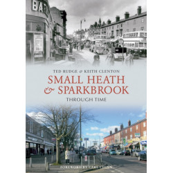 Small Heath & Sparkbrook Through Time