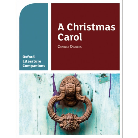 Oxford Literature Companions: A Christmas Carol: With all you need to know for your 2022 assessments