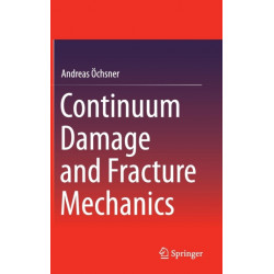 Continuum Damage and Fracture Mechanics