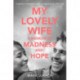 My Lovely Wife: A Memoir of Madness and Hope