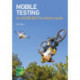 Mobile Testing: An ASTQB-BCS Foundation guide
