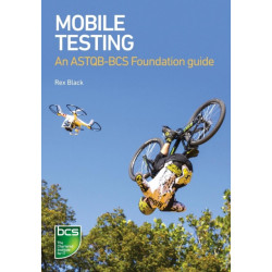 Mobile Testing: An ASTQB-BCS Foundation guide