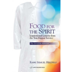 Food for the Spirit: Inspirational Lessons from the Yom Kippur Service The Orlofsky Edition