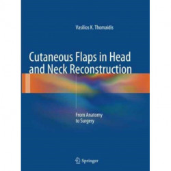 Cutaneous Flaps in Head and Neck Reconstruction: From Anatomy to Surgery
