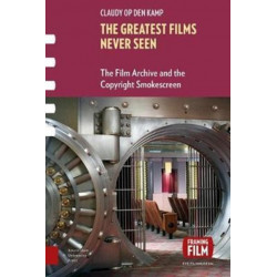The Greatest Films Never Seen: The Film Archive and the Copyright Smokescreen