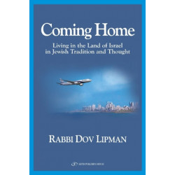 Coming Home: Living in the Land of Israel in Jewish Tradition and Thought