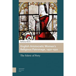 English Aristocratic Women and the Fabric of Piety, 1450-1550