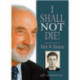 I Shall Not Die!: A Personal Memoir