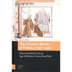 The Celestine Monks of France, c.1350-1450: Observant Reform in an Age of Schism, Council and War
