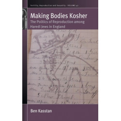 Making Bodies Kosher: The Politics of Reproduction among Haredi Jews in England