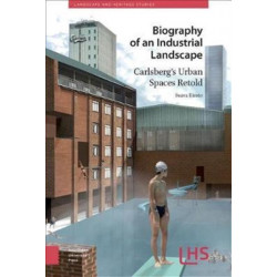 Biography of an Industrial Landscape: Carlsberg's Urban Spaces Retold