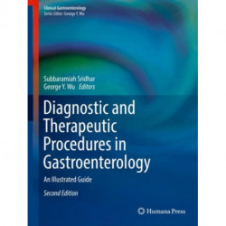 Diagnostic and Therapeutic Procedures in Gastroenterology: An Illustrated Guide