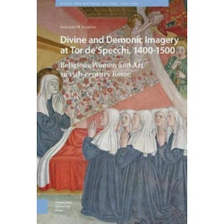 Divine and Demonic Imagery at Tor de'Specchi, 1400-1500: Religious Women and Art in 15th-century Rome