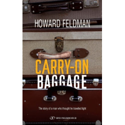 Carry-On Baggage: The Story of a Man Who Thought He Travelled Light
