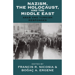 Nazism, the Holocaust, and the Middle East: Arab and Turkish Responses