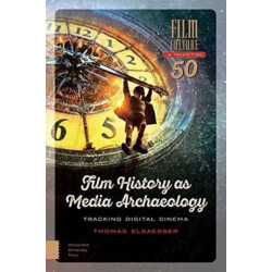 Film History as Media Archaeology: Tracking Digital Cinema
