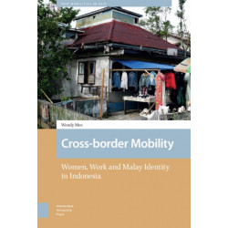 Cross-border Mobility: Women, Work and Malay Identity in Indonesia
