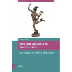 Medium, Messenger, Transmission: An Approach to Media Philosophy