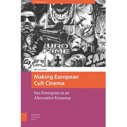 Making European Cult Cinema: Fan Enterprise in an Alternative Economy