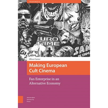 Making European Cult Cinema: Fan Enterprise in an Alternative Economy
