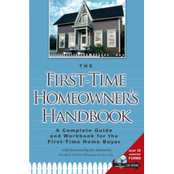 First-Time Homeowner's Handbook: A Complete Guide & Workbook for the First-Time Home Buyer