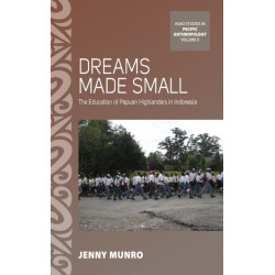 Dreams Made Small: The Education of Papuan Highlanders in Indonesia
