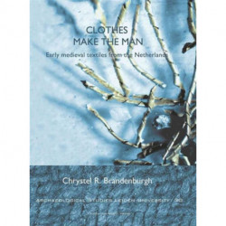 Clothes Make the Man: Early Medieval Textiles from the Netherlands