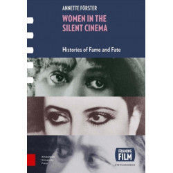 Women in the Silent Cinema: Histories of Fame and Fate