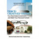 How to Creatively Finance Your Real Estate Investments & Build Your Personal Fortune: What Smart Investors Need to Know -- Simply Explained