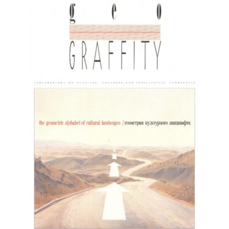 Geograffity: Explorations of Physical, Cultural & Intellectual Landscapes