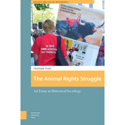 The Animal Rights Struggle: An Essay in Historical Sociology
