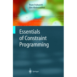 Essentials of Constraint Programming