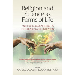 Religion and Science as Forms of Life: Anthropological Insights into Reason and Unreason