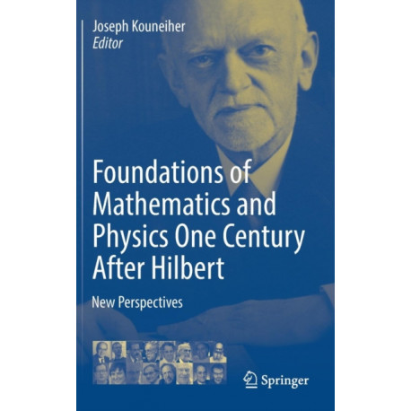 Foundations of Mathematics and Physics One Century After Hilbert: New Perspectives