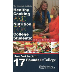 Complete Guide to Healthy Cooking & Nutrition for College Students: How Not to Gain 17 Pounds at College