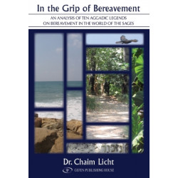 In the Grip of Bereavement: An Analysis of Ten Aggadic Legends on Bereavement in the World of the Sages