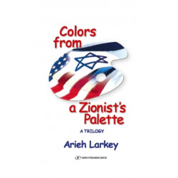 Colors from a Zionist's Palette: A Trilogy