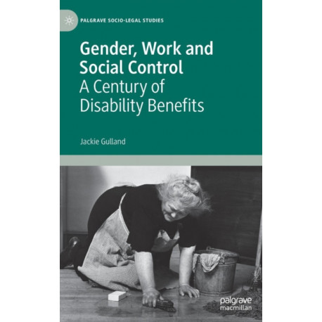 Gender, Work and Social Control: A Century of Disability Benefits