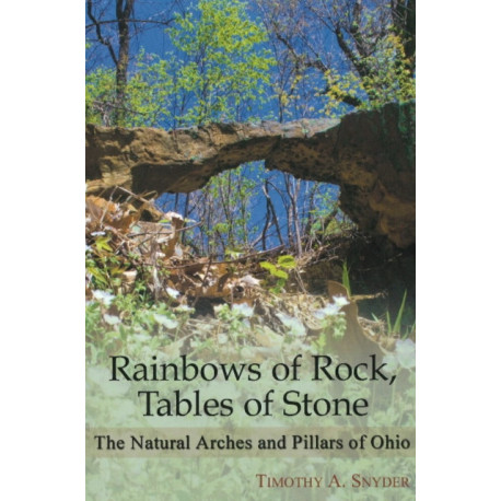 Rainbows of Rock, Tables of Stone: The Natural Arches & Pillars of Ohio