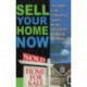 Sell Your Home Now: The Complete Guide to Overcoming Common Mistakes, Selling Faster & Making More Money