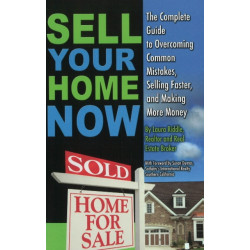 Sell Your Home Now: The Complete Guide to Overcoming Common Mistakes, Selling Faster & Making More Money