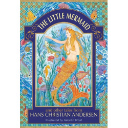 The Little Mermaid and other tales from Hans Christian Andersen