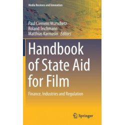Handbook of State Aid for Film: Finance, Industries and Regulation