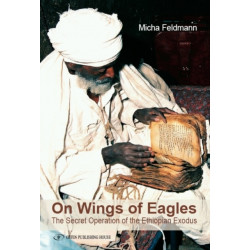 On Wings of Eagles: The Secret Operation of the Ethiopean Exodus