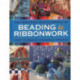 Beadwork & Ribbonwork: Craft techniques * Materials * Projects