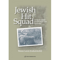 Jewish Hit Squad: Armja Krajowa Jewish Raid Unit Partisans