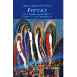 Portrait of a Holocaust Child: Memories and Reflections